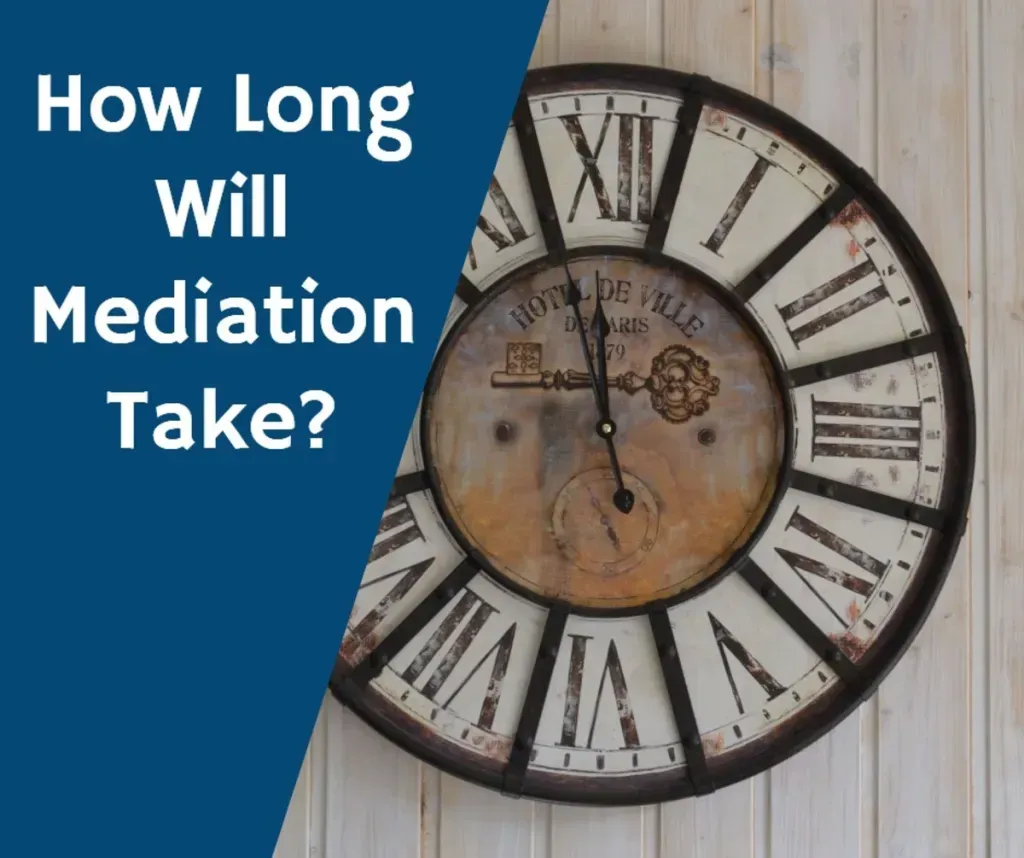 How Many Sessions of Mediation Will it Take to Settle My Case? 