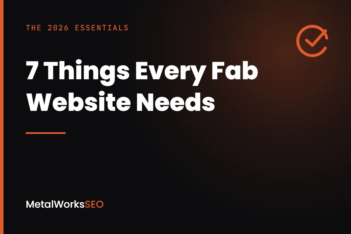 7 Things Every Metalworks Website Needs to Win in 2026