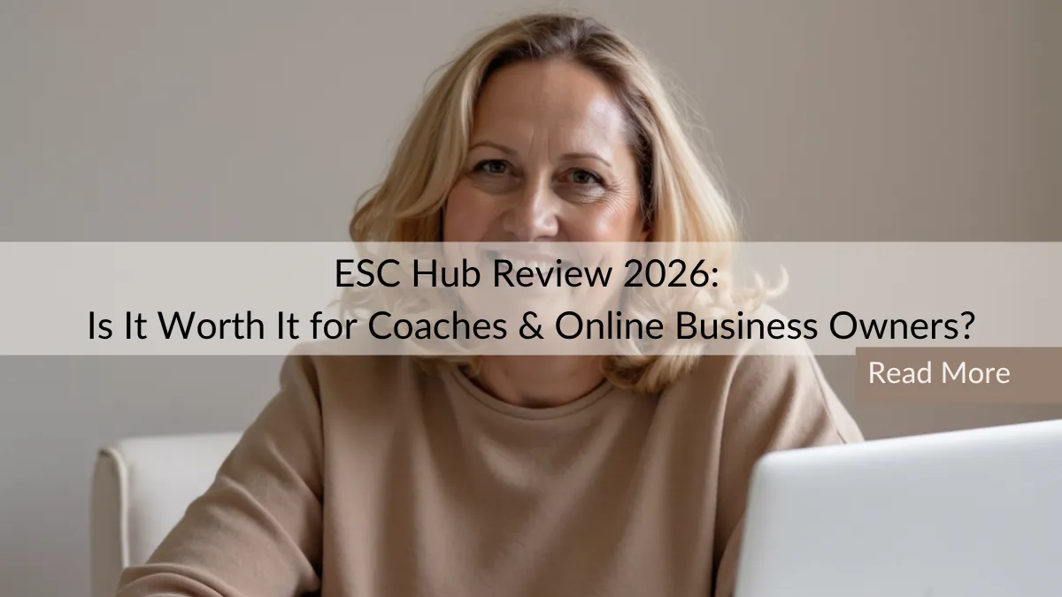 ESC Hub Review 2026: Is It Worth It for Coaches & Online Business Owners?