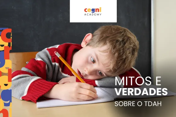Mitos e Verdades sobre o TDAH: o que toda família precisa saber