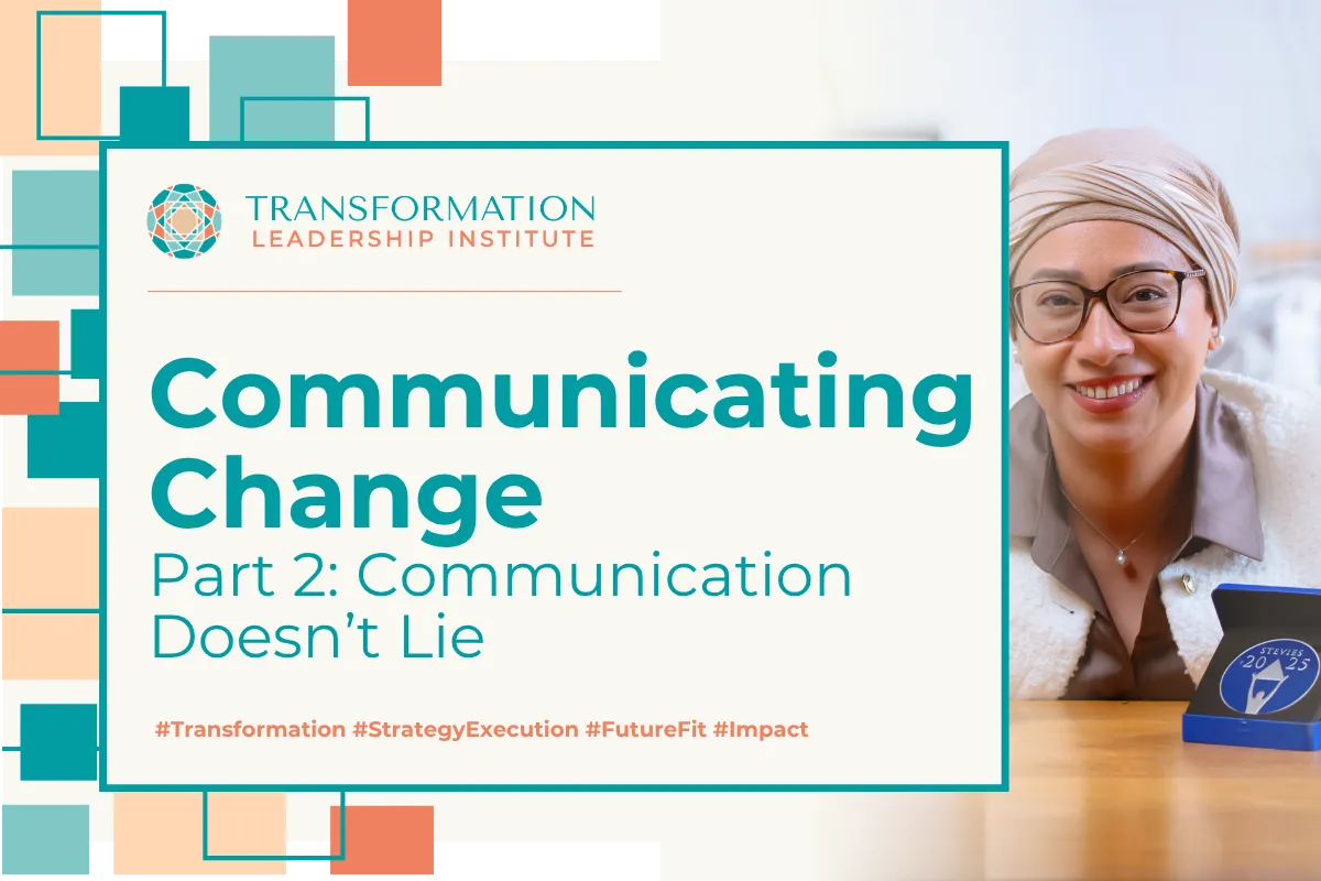 Communicating Change Series Part 2 of 4: Communication Doesn't Lie
