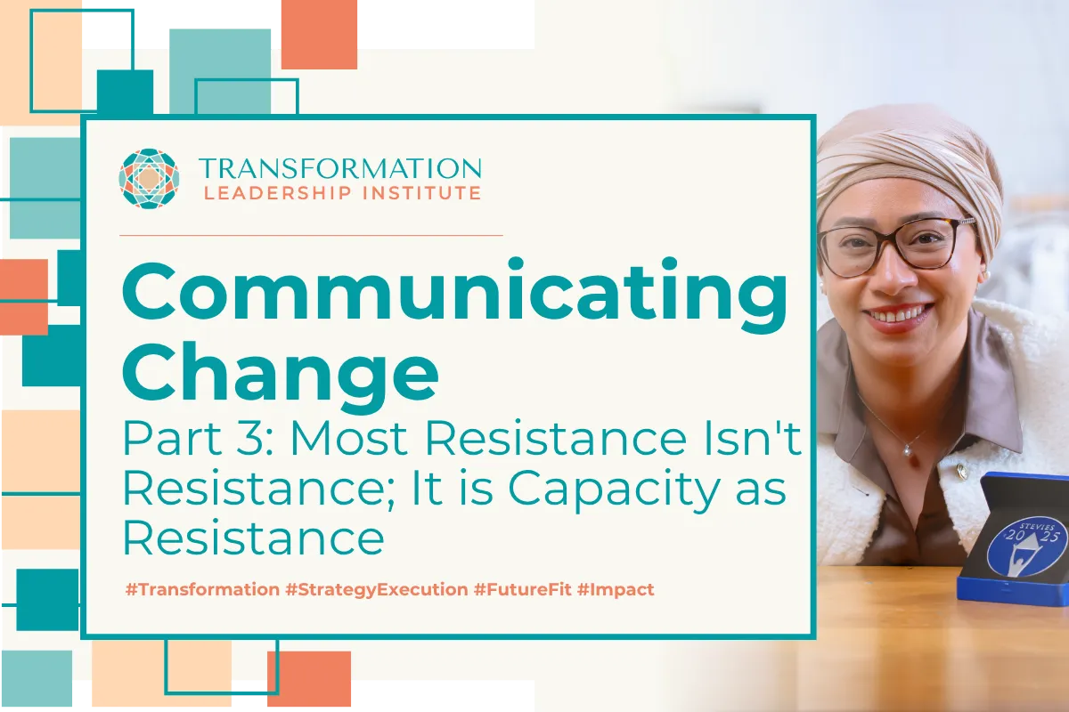 Communicating Change Series Part 3 of 4: Most Resistance Isn't Resistance; It is Capacity as Resistance