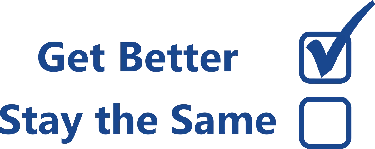 The wording Get Better with a check mark next to it, and the wording Stay the same with an empty box next to it.