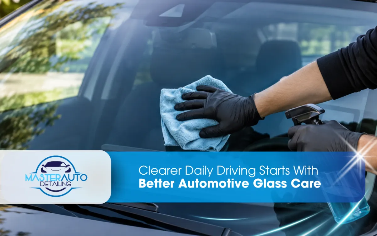 Clearer Daily Driving Starts With Better Automotive Glass Care