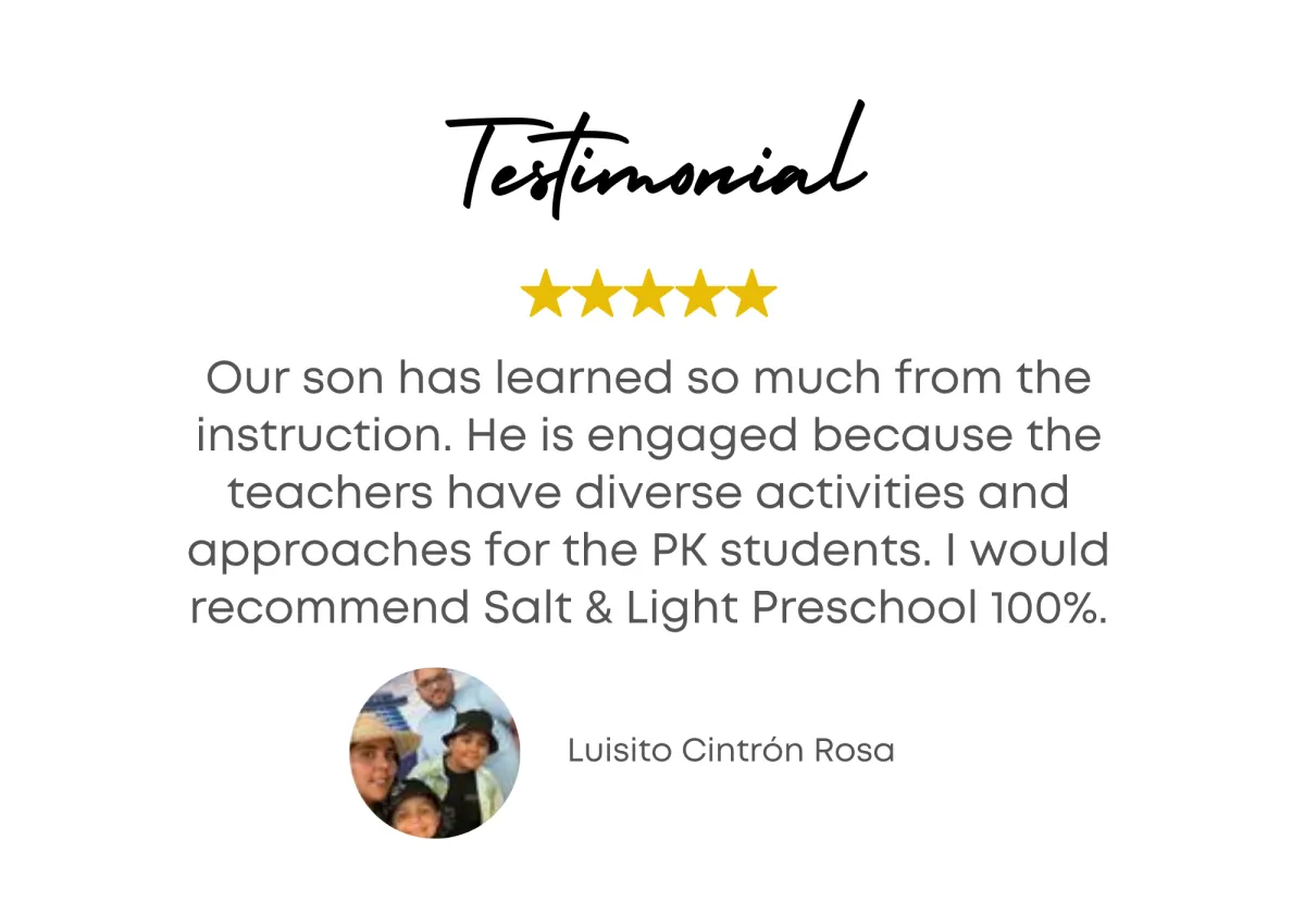 Testimonial - Our son has learned so much from the instruction. He is engaged because the teachers have diverse activities and approaches for the PK students. I would recommend preschool Club 100%. - Luisito Cintron Rosa