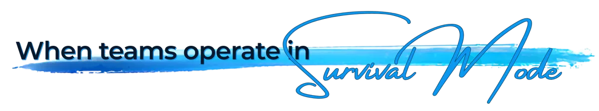 When Teams Operate in Survival Mode — unmanaged pressure and fixed patterns — Spotlight Peak Performance