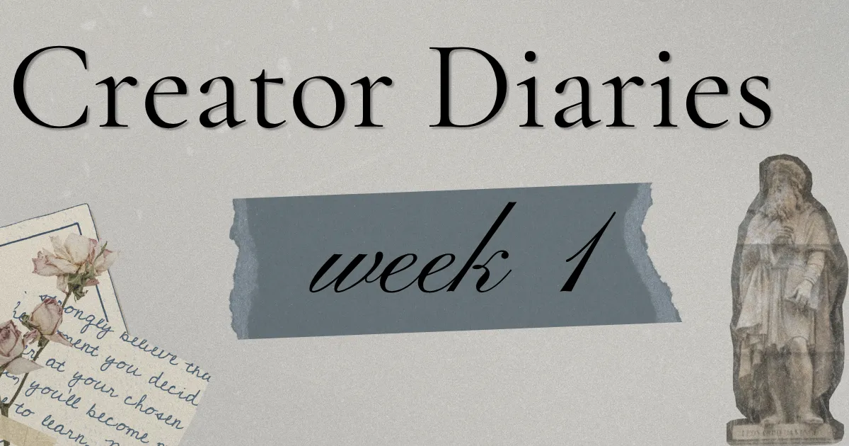 Creator Diaries Week 1