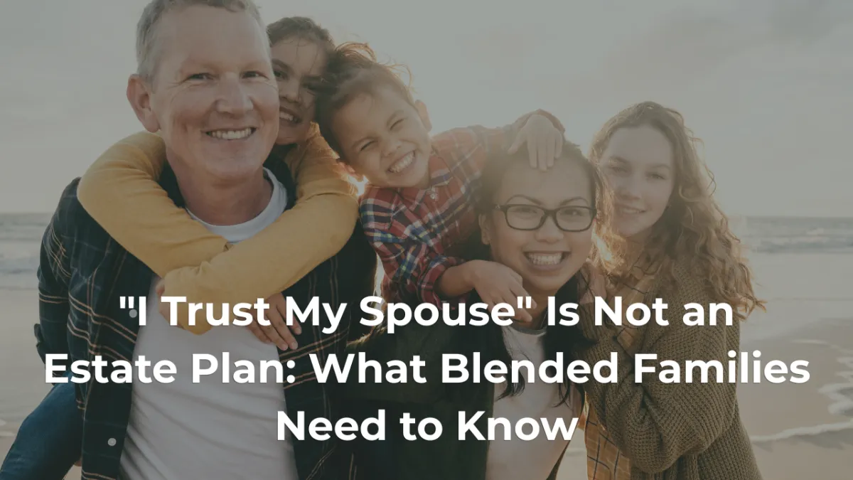 I Trust My Spouse" Is Not an Estate Plan