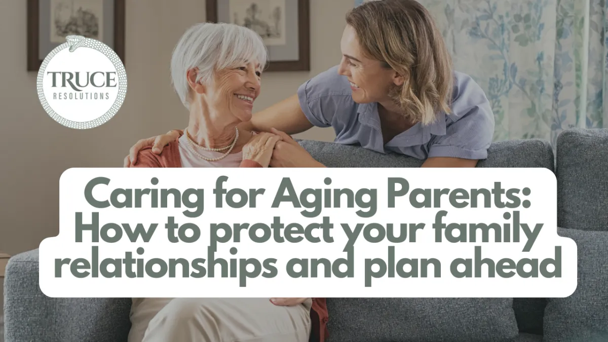 Caring for Aging Parents: Protect Relationships by Planning Ahead