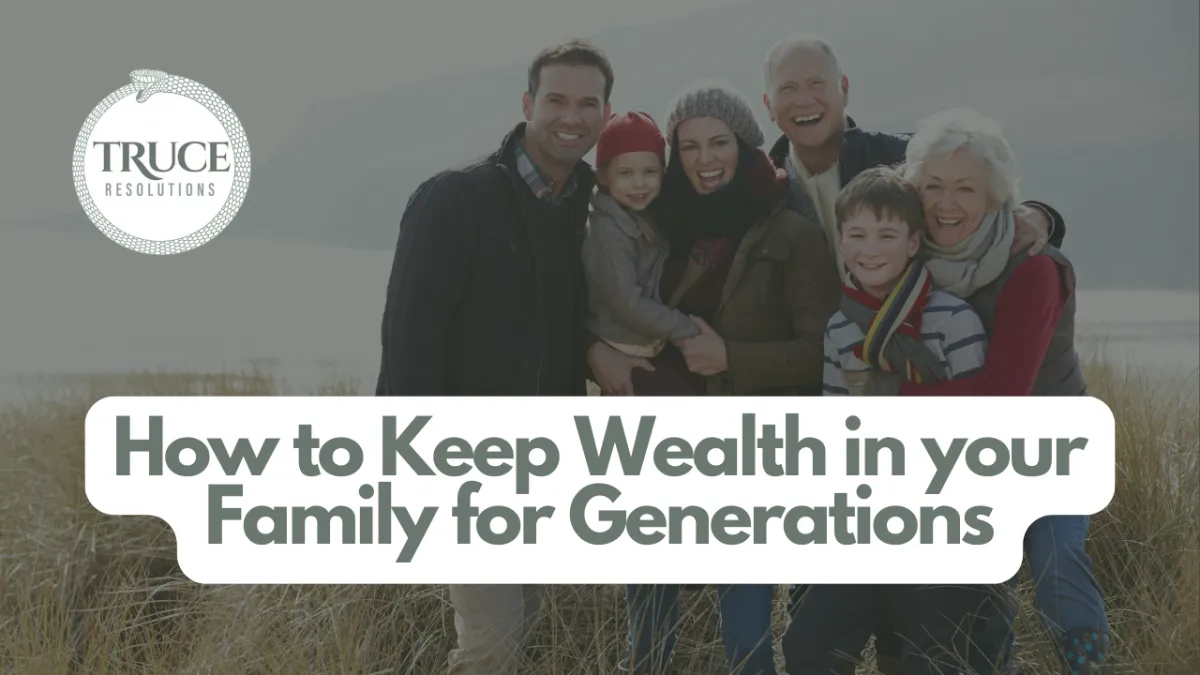How to Keep Wealth In Your Family for Generations
