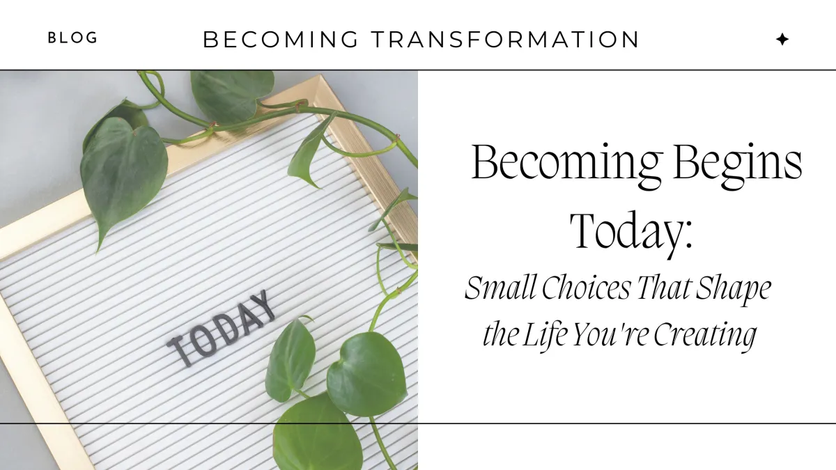 becoming starts today