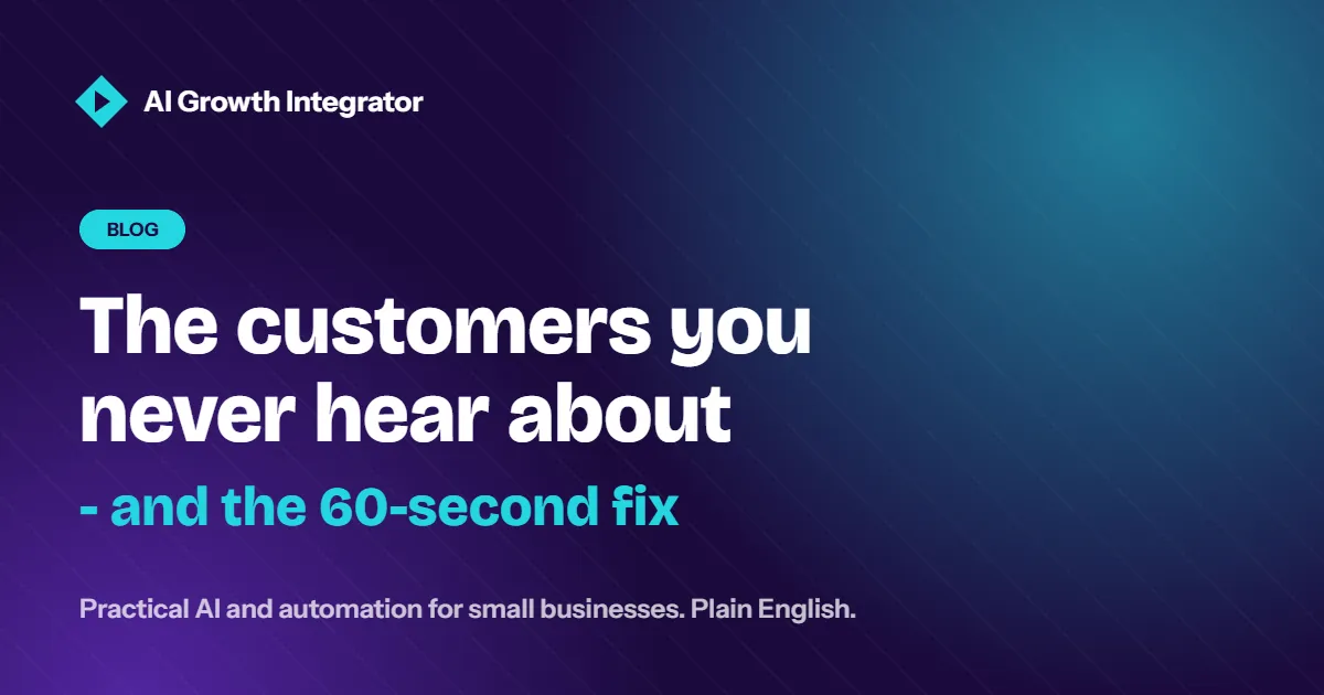 The customers you never hear about - and the 60-second fix