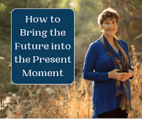 Cover for podcast - How to Bring the Future Into the Present Moment