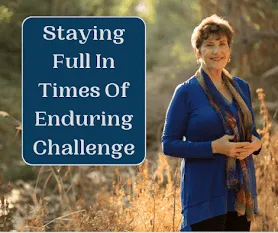 Cover for podcast - Staying Full In Times of Enduring Challenge