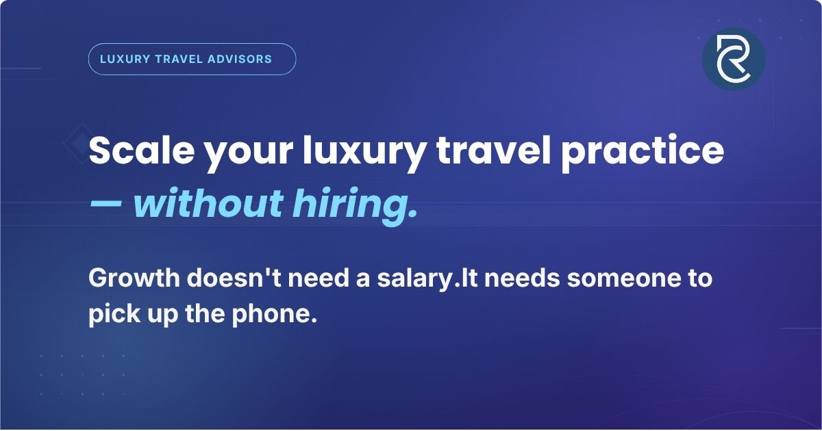 Growth doesn't need a salary. It needs someone to pick up the phone." / Scale your luxury travel practice — without hirin