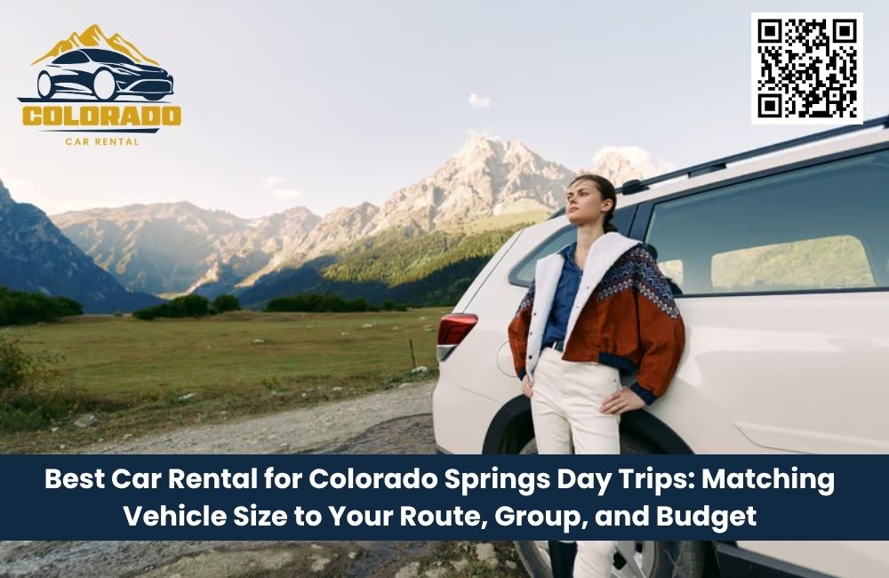 Best Car Rental for Colorado Springs Day Trips: Matching Vehicle Size to Your Route, Group, and Budget