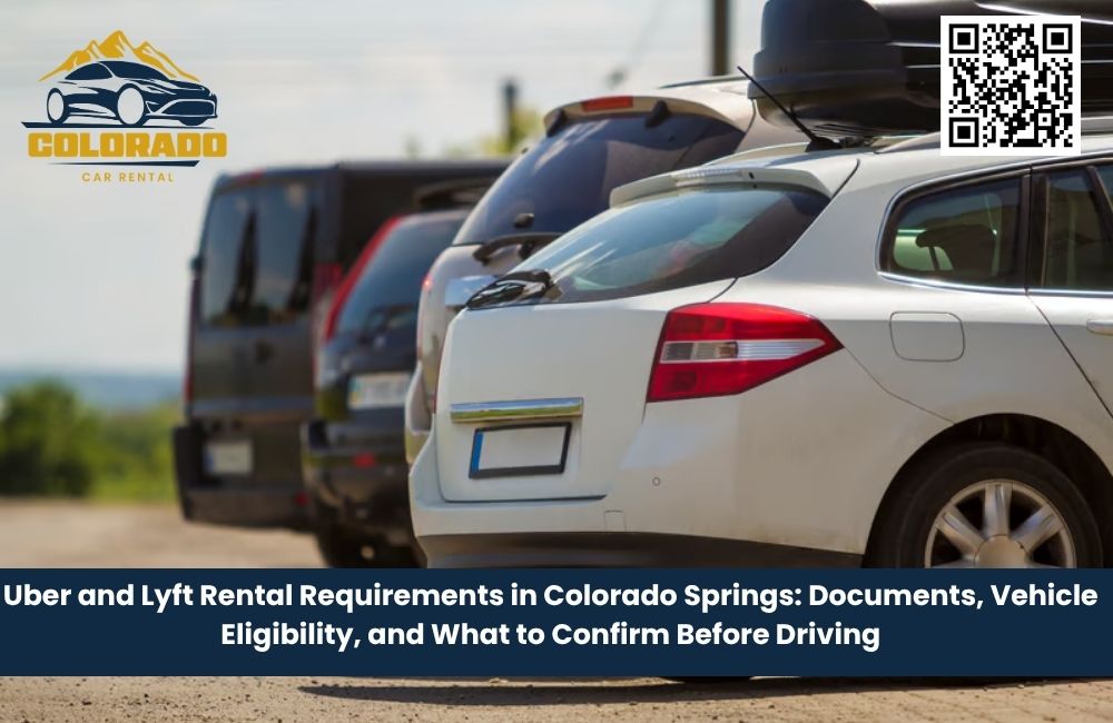 Uber and Lyft Rental Requirements in Colorado Springs: Documents, Vehicle Eligibility, and What to Confirm Before Driving
