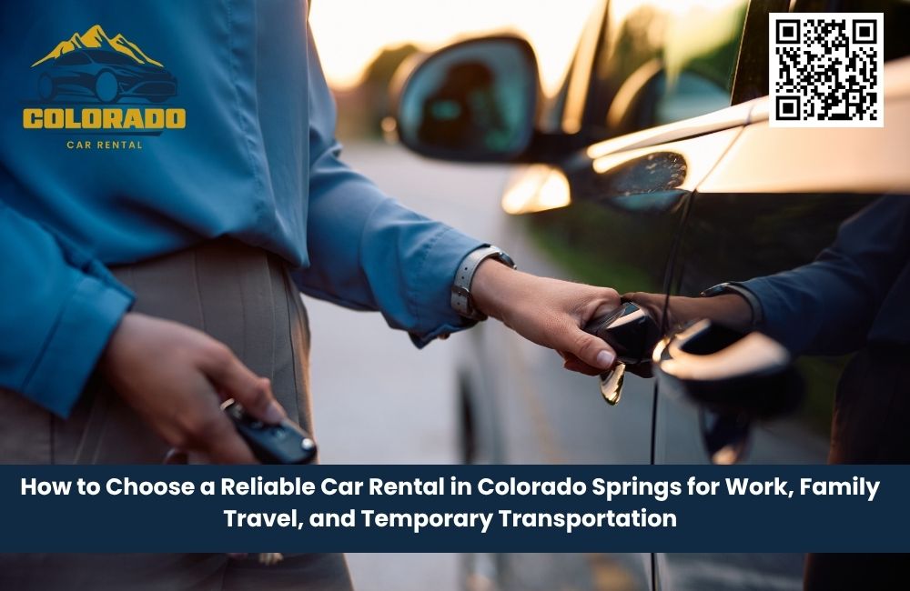 How to Choose a Reliable Car Rental in Colorado Springs for Work, Family Travel, and Temporary Transportation