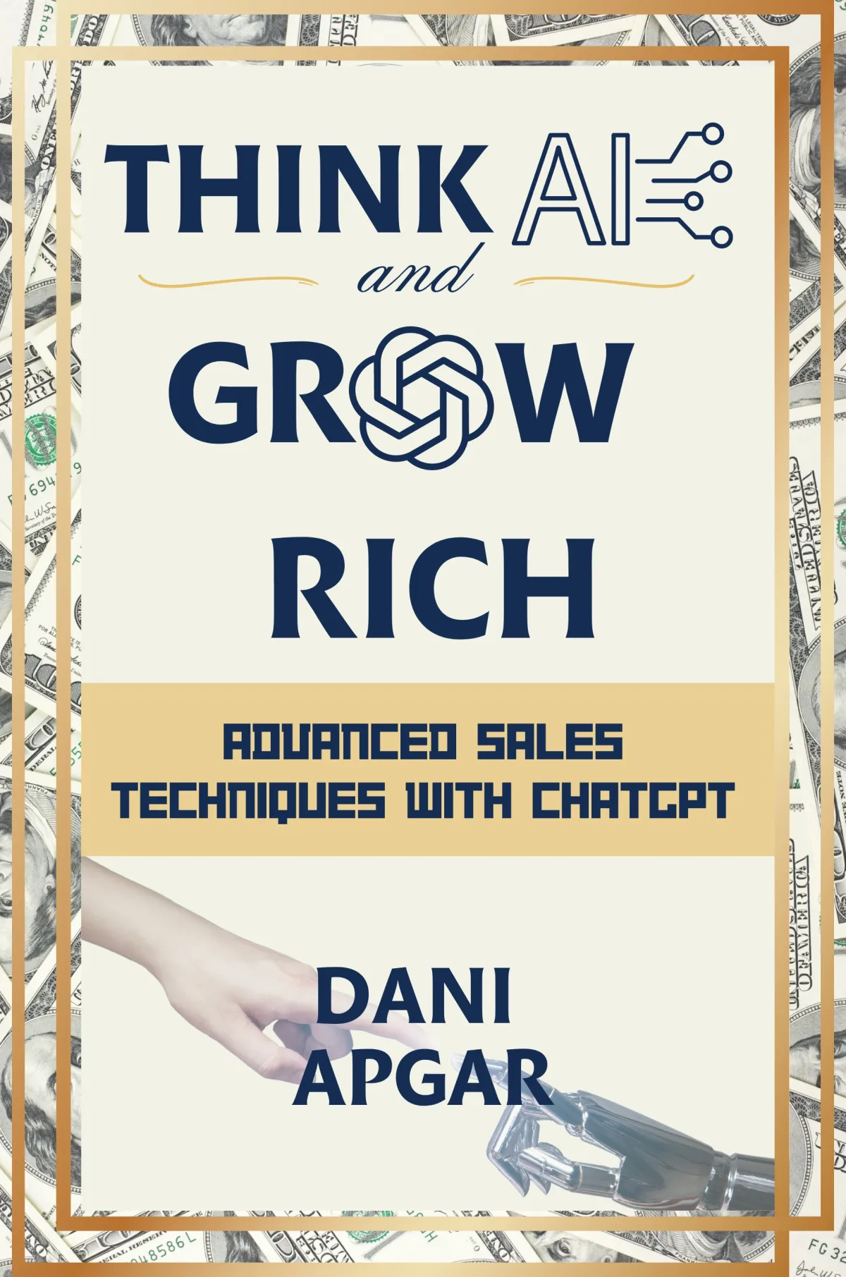 Think AI, Grow Rich: Advanced Sales Techniques with ChatGPT by Dani Apgar book cover