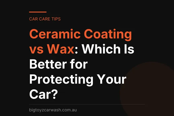 Ceramic Coating vs Wax: Which Is Better for Protecting Your Car?