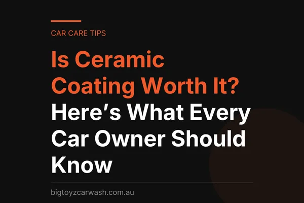 Is Ceramic Coating Worth It? Here's What Every Car Owner Should Know