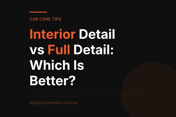 Interior Detail vs Full Detail: Which One Does Your Car Need?