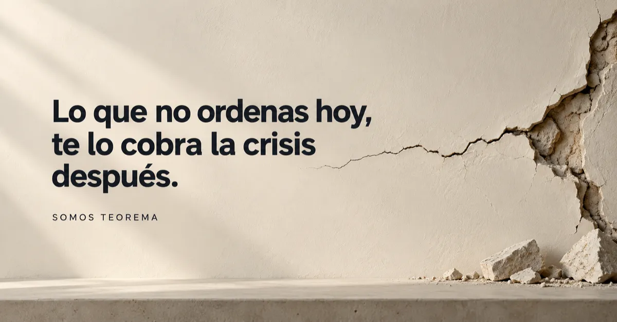 Lo que no ordenas hoy, te lo cobra la crisis después
