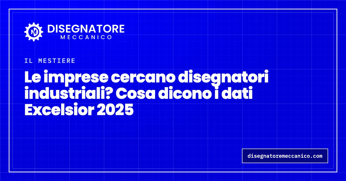 Le imprese cercano disegnatori industriali? Cosa dicono i dati Excelsior 2025