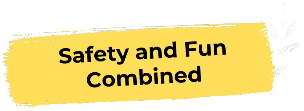 safety and fun combined