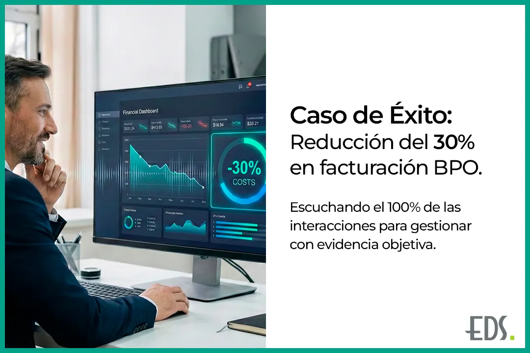 Caso de éxito: cómo una empresa redujo un 30% la facturación de su BPO escuchando lo que antes no