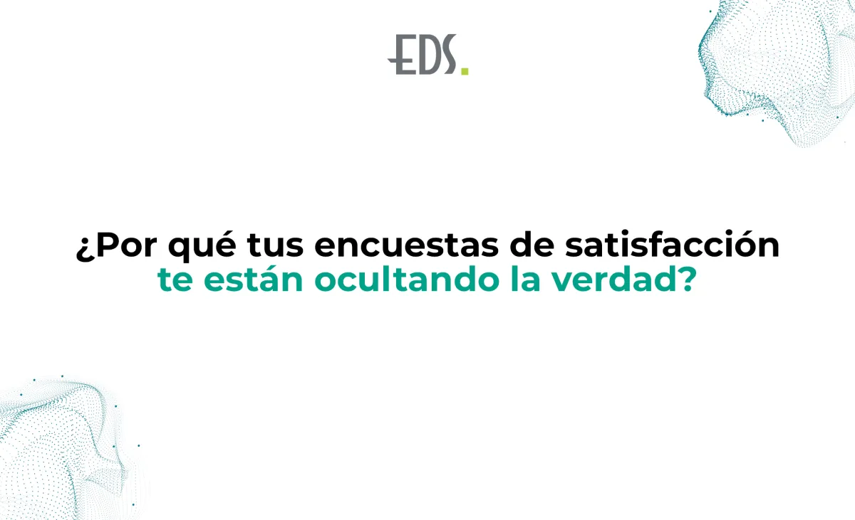 ¿Por qué tus encuestas de satisfacción te están ocultando la verdad?