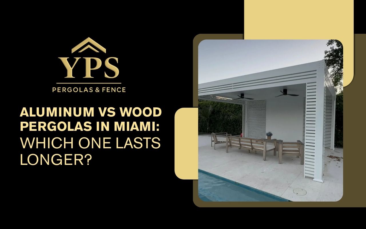 Aluminum vs Wood Pergolas in Miami: Which One Lasts Longer?