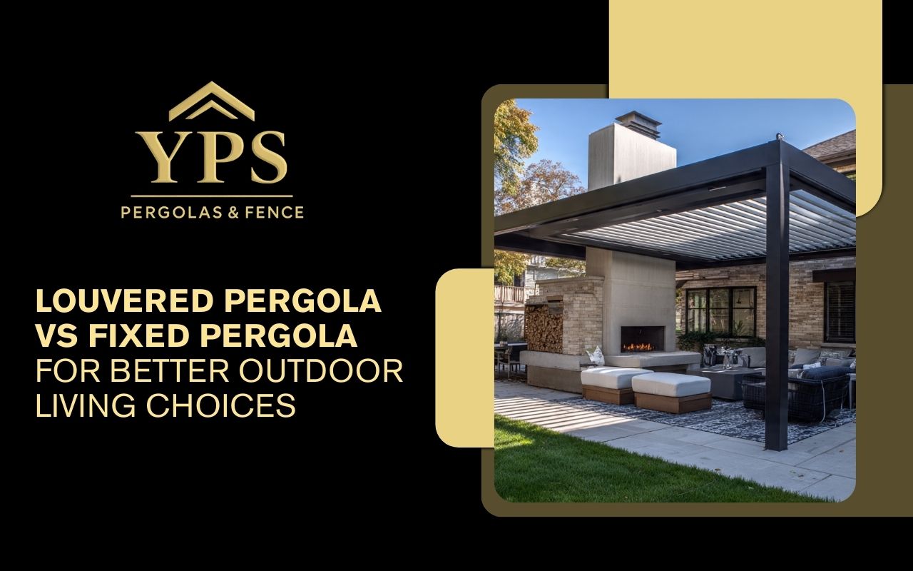 Louvered Pergola vs Fixed Pergola for Better Outdoor Living Choices