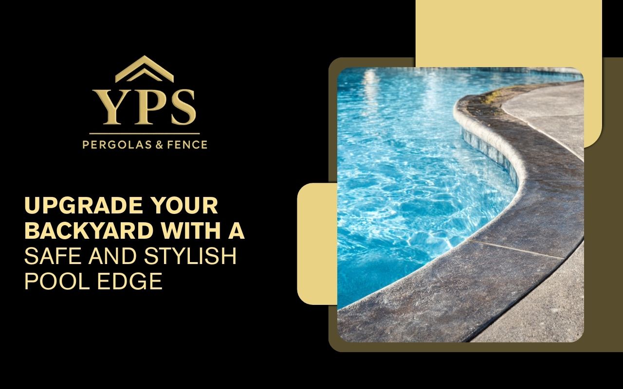 Upgrade Your Backyard with a Safe and Stylish Pool Edge