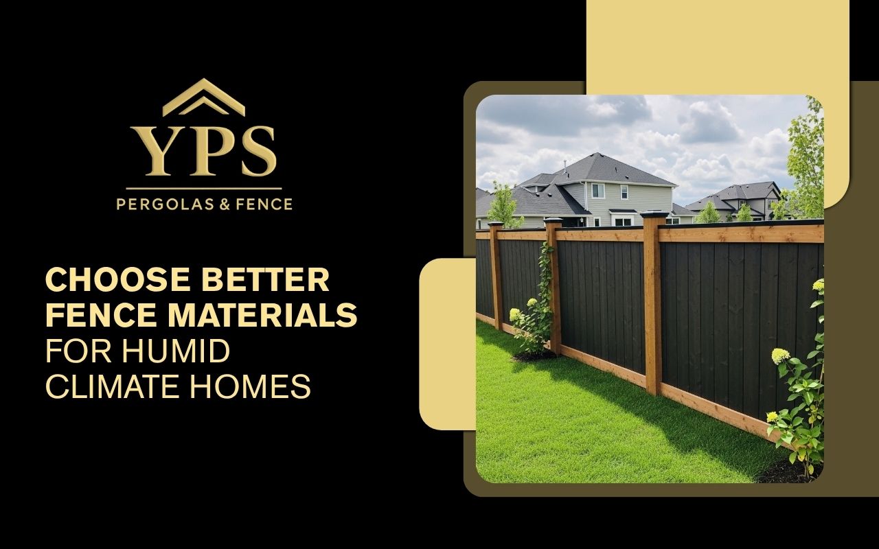 Choose Better Fence Materials For Humid Climate Homes