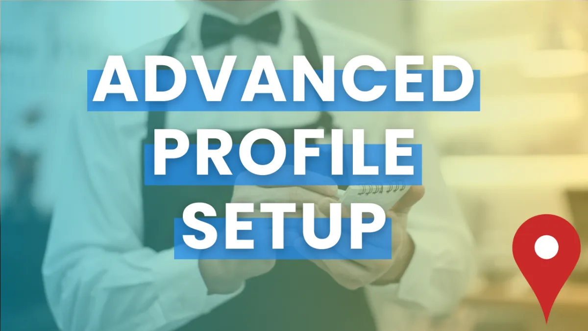 Google Business Profile Advanced Profile Training for Restaurants or Bars