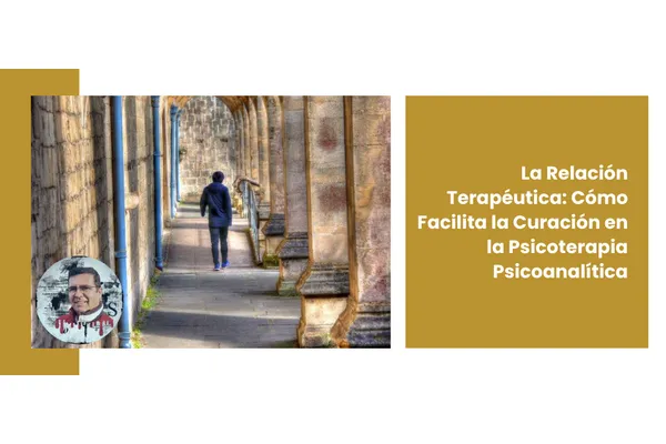 La Relación Terapéutica: Cómo Facilita la Curación en la Psicoterapia Psicoanalítica
