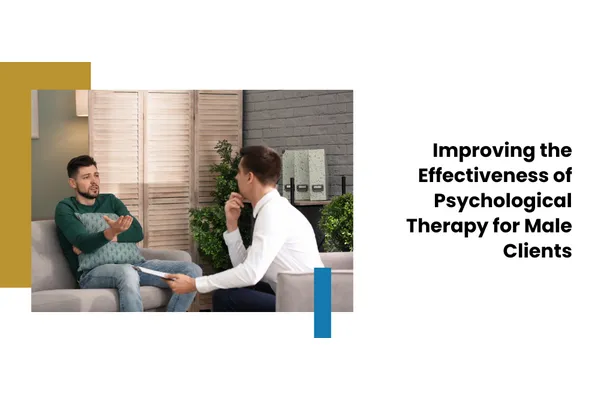 Improving the Effectiveness of Psychological Therapy for Male Clients