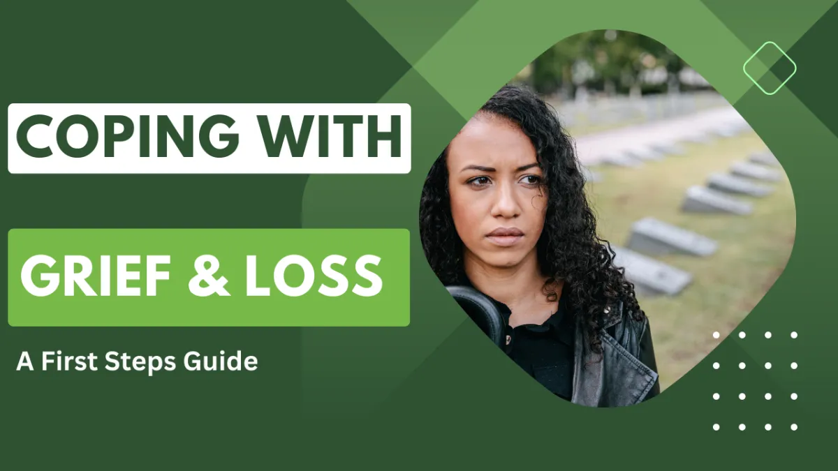 Coping with Grief and Loss A First Steps Guide