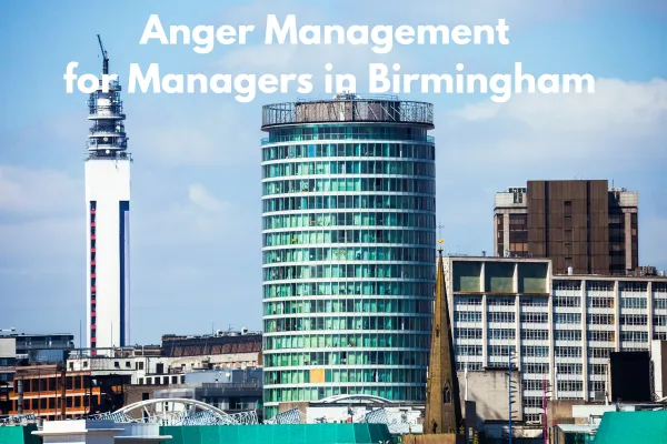Anger Management for Managers in Birmingham: A How-To Guide for Workplace Conflict Resolution