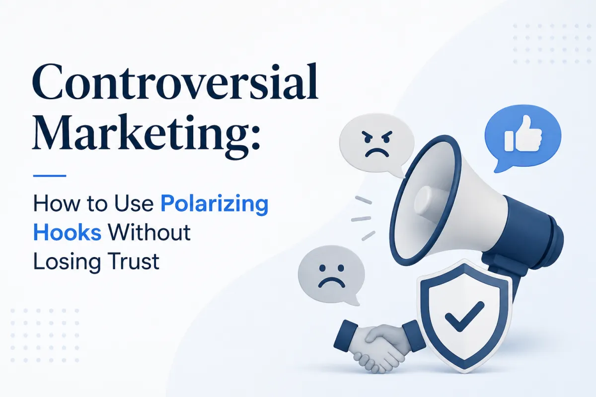 Controversial Marketing: How to Use Polarizing Hooks Without Losing Trust