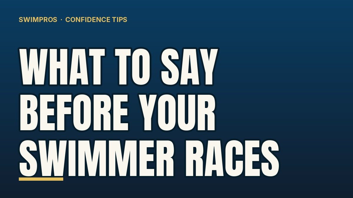 What to say before your swimmer races - Swimpros Confidence Tips, pre-race checklist for swim parents