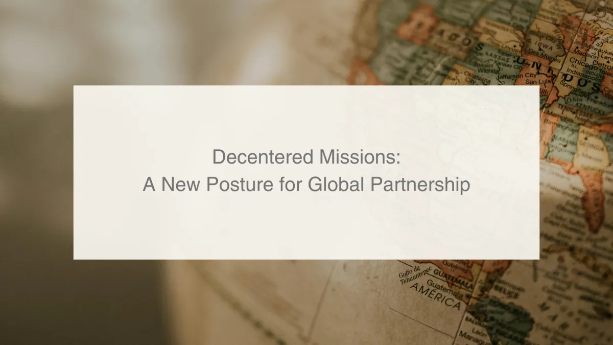 Decentered Missions: A New Posture for Global Partnership