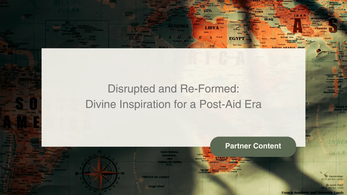 Disrupted and Re-Formed: Divine Inspiration for a Post-Aid Era