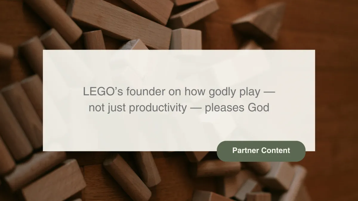 LEGO’s founder on how godly play—not just productivity—pleases God