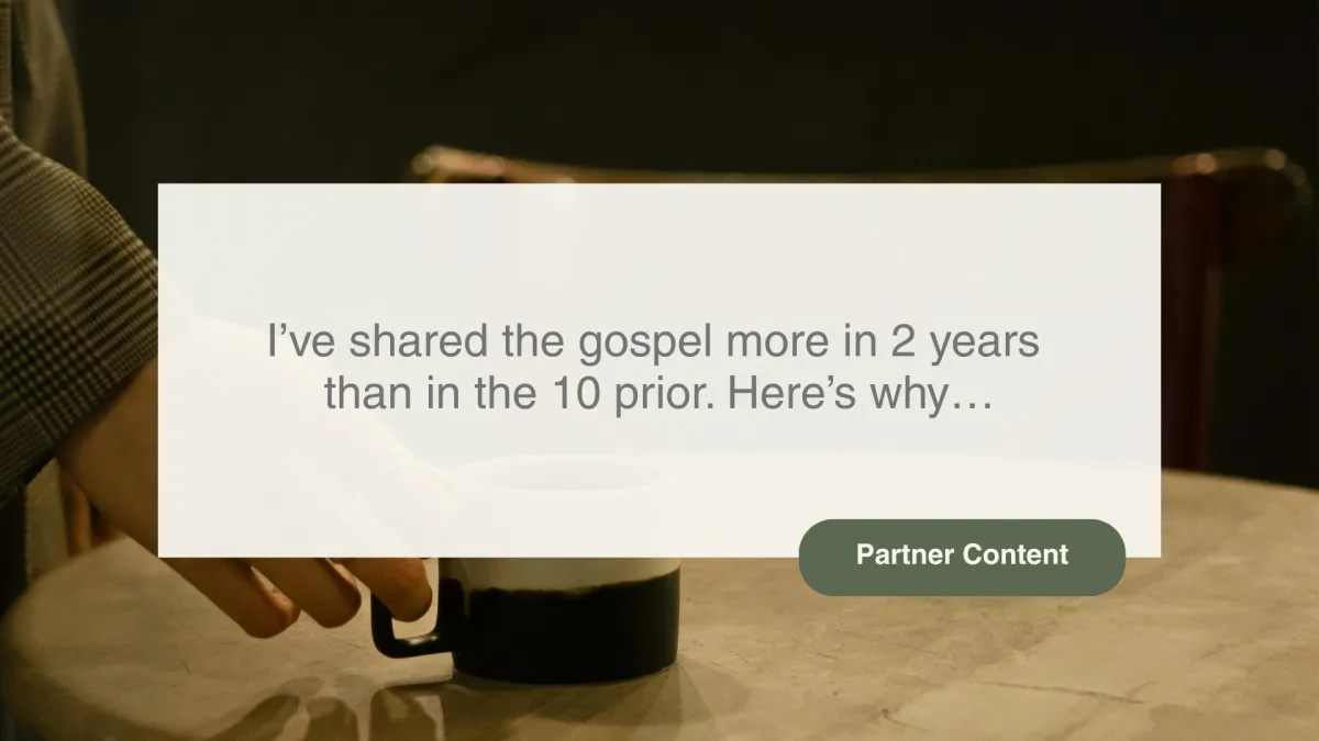 I’ve shared the gospel more in 2 years than in the 10 prior. Here’s why…