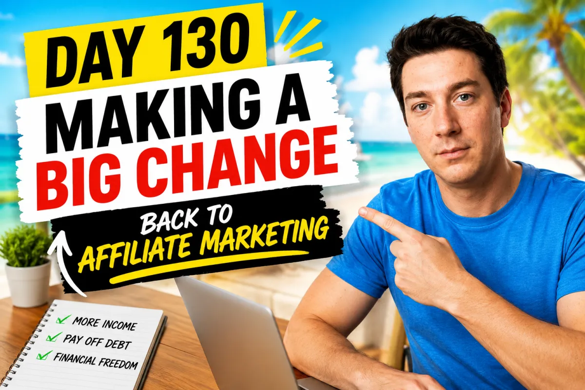 Day 130: Making a Big Change (And Why I'm Going Back to Affiliate Marketing)