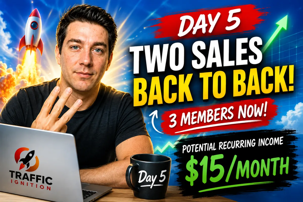 Day 5: Two Sales Almost Back-to-Back… Traffic Ignition Is Getting Interesting