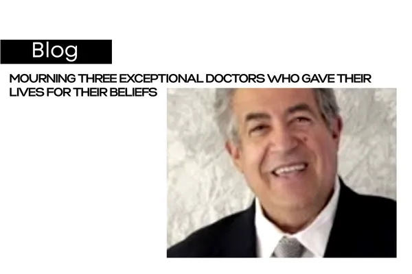 Mourning Three Exceptional Doctors who Gave their Lives for their Beliefs