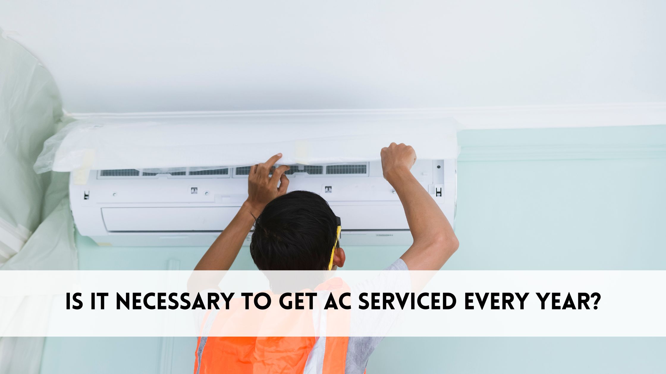 Is it necessary to get AC serviced every year